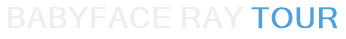 Babyface Ray Tour